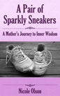 A Pair of Sparkly Sneakers: A Mother's Journey to Inner Wisdom - Paperback