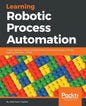 Learning Robotic Process Automation: Create Software robots and automate business processes with the leading RPA tool - UiPath - Paperback