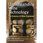 Understanding Wine Technology: A Book for the Non-Scientist That Explains the Science of Winemaking - 4th Edition - Paperback