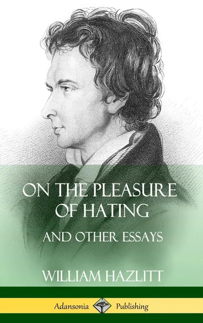 On the Pleasure of Hating: and Other Essays (Hardcover) - Hardcover