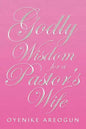 Godly Wisdom for a Pastor's Wife - Paperback