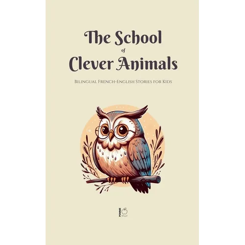 The School of Clever Animals: Bilingual French-English Stories for Kids - Paperback