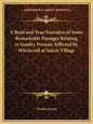 A Brief and True Narrative of Some Remarkable Passages Relating to Sundry Persons Afflicted by Witchcraft at Salem Village - Paperback