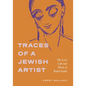 Traces of a Jewish Artist: The Lost Life and Work of Rahel Szalit - Hardcover