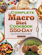 The Complete Macro Diet Cookbook: 550-Day Easy & Delicious Recipes and 4 Weeks Meal Plan to Help You Burn Fat Quickly - Hardcover