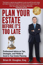 Plan Your Estate Before It's Too Late: Professional Advice on Tips, Strategies, and Pitfalls to Avoid in Your Estate Planning - Paperback