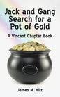 Jack and Gang Search for a Pot of Gold: A Vincent Chapter Book - Paperback