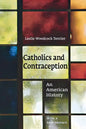 Catholics and Contraception: An American History - Paperback