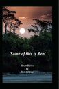 Some of this is Real: Short Stories by Jack Billings - Paperback