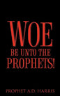 Woe Be Unto the Prophets! - Paperback