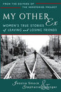 My Other Ex: Women's True Stories of Losing and Leaving Friends - Paperback