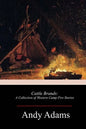 Cattle Brands: A Collection of Western Camp-Fire Stories - Paperback