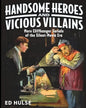 Handsome Heroes and Vicious Villains: More Cliffhanger Serials of the Silent-Movie Era - Paperback