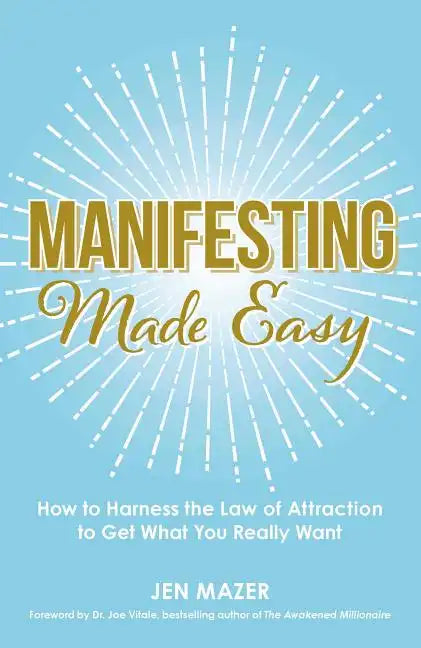 Manifesting Made Easy: How to Harness the Law of Attraction to Get What You Really Want - Paperback