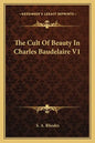 The Cult of Beauty in Charles Baudelaire V1 - Paperback