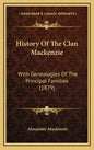 History Of The Clan Mackenzie: With Genealogies Of The Principal Families (1879) - Hardcover