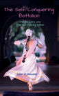 The Self Conquering Battalion......: The Dancers who Started Dancing Within!!! - Paperback