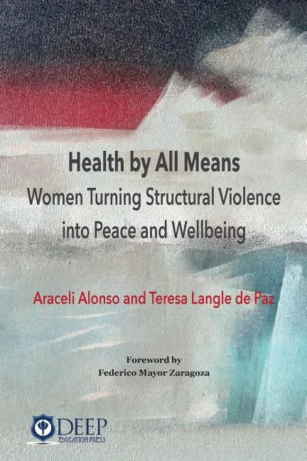 Health by All Means: Women turning structural violence into peace and wellbeing - Paperback