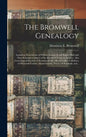 The Bromwell Genealogy: Including Descendants of William Bromwell and Beulah Hall With Data Relating to Others of the Bromwell Name in America - Hardcover