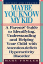 Maybe You Know My Kid 3rd Edition: A Parent's Guide to Identifying, Understanding, and Helping Your Child With Att ention Deficit Hyperactivity Disord - Paperback