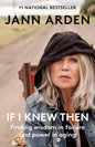 If I Knew Then: Finding Wisdom in Failure and Power in Aging - Paperback