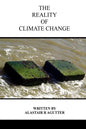 The Reality of Climate Change: The Biggest Threat To All of Humanity and Life Forms on Earth - Paperback