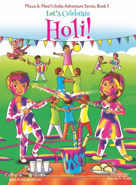 Let's Celebrate Holi! (Maya & Neel's India Adventure Series, Book 3) - Hardcover