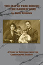 The Maple Tree Behind the Barbed Wire - A Story of Survival from the Czestochowa Ghetto - Hardcover