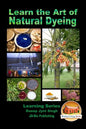 Learn the Art of Natural Dyeing - Paperback