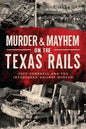 Murder & Mayhem on the Texas Rails - Paperback