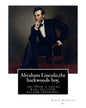 Abraham Lincoln, the backwoods boy;or, How a young rail-splitter became president: by Alger Horatio. Jr., (Original Classics) - Paperback