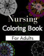Nursing Coloring Book For Adults: Coloring Book Gift Ideas For Nurses, Medical Practitioners and Nursing Students - Paperback