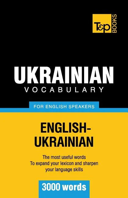 Ukrainian vocabulary for English speakers - 3000 words - Paperback