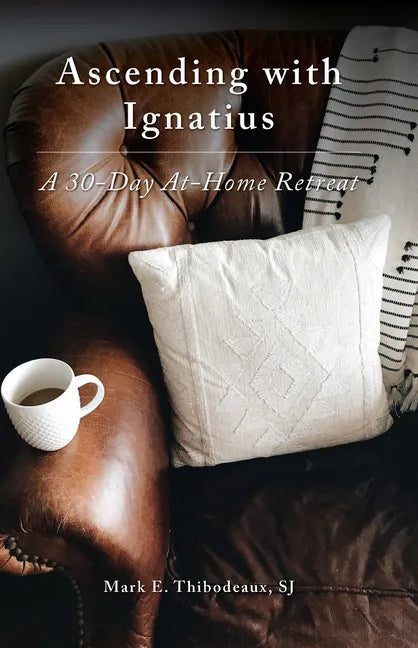 Ascending with Ignatius: A 30-Day At-Home Retreat - Paperback