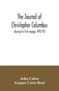 The journal of Christopher Columbus (during his first voyage, 1492-93) and documents relating to the voyages of John Cabot and Gaspar Corte Real - Paperback