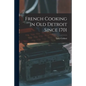 French Cooking in Old Detroit Since 1701 - Paperback