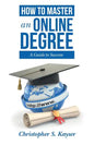 How to Master an Online Degree: A Guide to Success - Paperback
