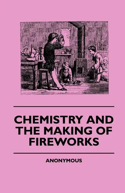 Chemistry And The Making Of Fireworks - Paperback
