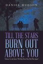 Till the Stars Burn out Above You: Volume 1 in the Series: "We May Never Pass This Way Again" - Paperback
