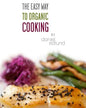 The EASY Way to Organic Cooking: A complete guide to simple, healthy and delicious recipes - Paperback