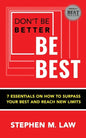 Don't Be Better, Be Best: 7 Essentials on How to Surpass Your Best and Reach New Limits - Paperback