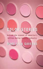 Color Stories: Behind the Scenes of America's Billion-Dollar Beauty Industry - Paperback