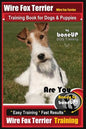 Wire fox Terrier, Wire Fox Terrier Training Book for Dogs & Puppies By BoneUP DOG: Are You Ready to Bone Up? Easy Training * Fast Results Wire fox Ter - Paperback