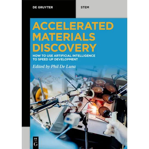 Accelerated Materials Discovery: How to Use Artificial Intelligence to Speed Up Development - Paperback