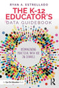 The K-12 Educator's Data Guidebook: Reimagining Practical Data Use in Schools - Paperback