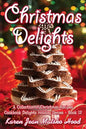 Christmas Delights Cookbook: A Collection of Christmas Recipes - Paperback