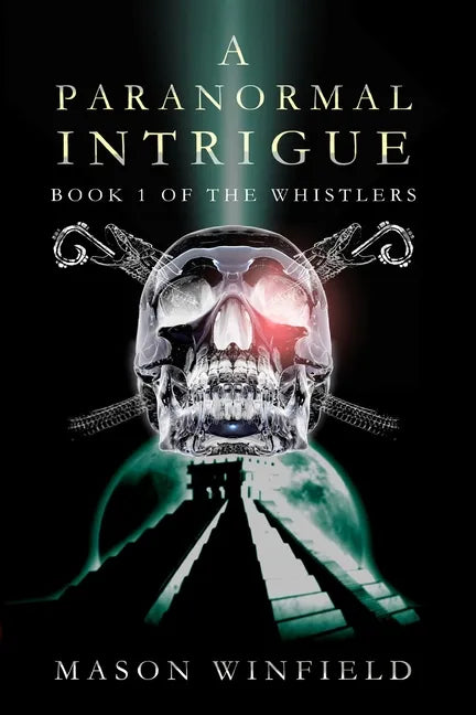 A Paranormal Intrigue: The First Book of The Whistlers - Paperback