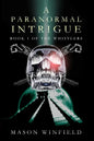 A Paranormal Intrigue: The First Book of The Whistlers - Paperback