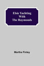 Elsie Yachting with the Raymonds - Paperback