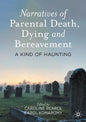 Narratives of Parental Death, Dying and Bereavement: A Kind of Haunting - Paperback